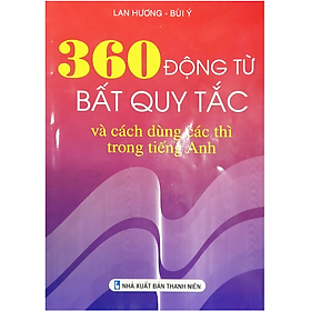 Sách 360 Động Từ Bất Quy Tắc Và Cách Dùng Các Thì Trong Tiếng Anh