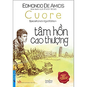 Sách - Tâm Hồn Cao Thượng - Edmondo De Amicis (Bìa cứng) - FirstNews