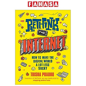 ReThink The Internet: How To Make The Digital World A Lot Less Sucky