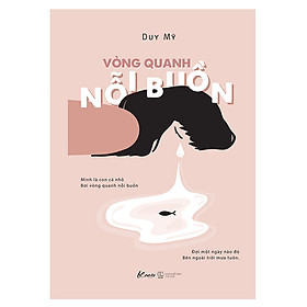 [Download Sách] Vòng Quanh Nỗi Buồn