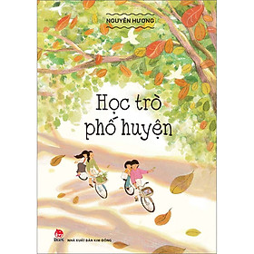 Học Trò Phố Huyện - Nguyên Hương - NXB Kim Đồng