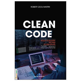 Download sách Clean Code - Mã Sạch Và Con Đường Trở Thành Lập Trình Viên Giỏi