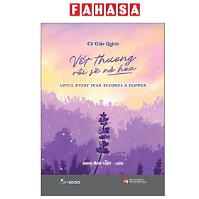 Vết Thương Rồi Sẽ Nở Hoa - Skybooks