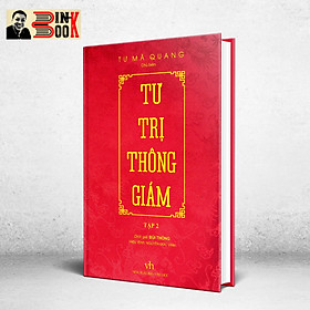 TƯ TRỊ THÔNG GIÁM biên niên sử 5000 năm Trung Quốc - Tư Mã Quang