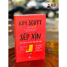 SẾP XỊN - Trở thành vị sếp khó tính thân tình – Kim Scott – Hường Hà dịch – Nhã Nam – NXB Dân Trí (Bìa mềm)