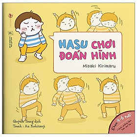 Ehon Những Câu Chuyện Kì Lạ Của Hasu: Hasu Chơi Đoán Hình (4- 6 Tuổi)