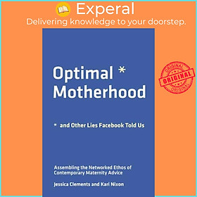 Sách - Optimal Motherhood and Other Lies  Told Us - Assembling the Network by Kari Nixon (UK edition, paperback)