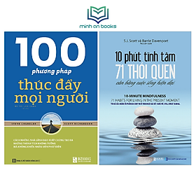 Bộ 2 Cuốn Kỹ Năng Sống Hay Nhất: 100 Phương Pháp Thúc Đẩy Mọi Người + 10 Phút Tĩnh Tâm – 71 Thói Quen Cân Bằng Cuộc Sống Hiện Đại – MinhAnBooks