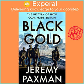 Hình ảnh Sách - Black Gold : The History of How Coal Made Britain by Jeremy Paxman (UK edition, paperback)