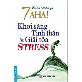 7 Aha! Khơi Sáng Tinh Thần Và Giải Tỏa Stress _FN