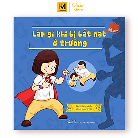 Làm Gì Khi Bị Bắt Nạt Ở Trường - Kĩ Năng Tự Bảo Vệ Mình - Cho Bé 2-12 Tuổi