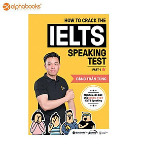 How to crack the IELTS speaking test part 1 (tái bản mới nhất) - Bản Quyền