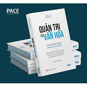 (Bìa cứng) QUẢN TRỊ BẰNG VĂN HÓA - Cách thức Kiến tạo và Tái tạo Văn hóa Tổ chức - Giản Tư Trung - PACE Books 