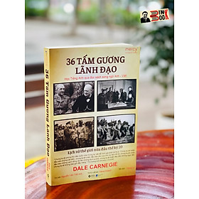 (Song ngữ Anh –Việt) 36 TẤM GƯƠNG LÃNH ĐẠO - Dale Carnegie - Nguyễn Văn Thế Anh dịch- Phương Nam - NXB Dân Trí