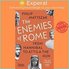 Sách - The Enemies of Rome - From Hannibal to Attila the Hun by Philip Matyszak (UK edition, paperback)