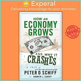 Sách - How an Economy Grows and Why It Crashes by Peter D. Schiff (US edition, hardcover)