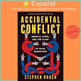 Sách - Accidental Conflict - America, China, and the Clash of False Narratives by Stephen Roach (UK edition, paperback)