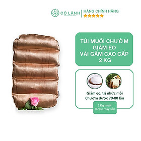 Túi muối thảo dược 2 kg chườm giảm eo vải gấm cỏ lành dùng được với lò vi sóng giúp nhanh xuống bụng sau sinh