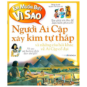 Download sách Em Muốn Biết Vì Sao - Người Ai Cập Xây Kim Tự Tháp (Tái Bản 2018)