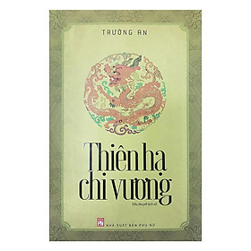 Sách - Thiên Hạ Chi Vương - NXB Phụ Nữ