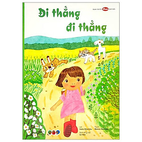 Tranh Truyện Ehon Nhật Bản - Đi Thẳng Đi Thẳng (Tái Bản 2023)
