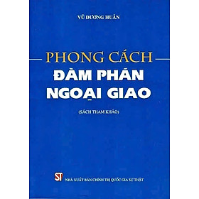 Phong cách đàm phán ngoại giao ( sách tham khảo )( bản in năm 2022)