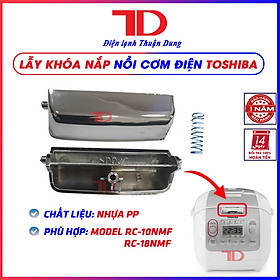 Mua Lẫy khóa nắp dành cho nồi cơm điện TOSHIBA dùng cho Model RC-18NMF và RC-10MNF chất liệu nhựa chịu nhiệt siêu bền  Điện lạnh Thuận Dung