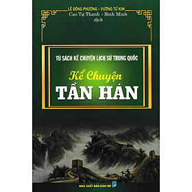 Tủ Sách Kể Chuyện Lịch Sử Trung Quốc: Kể Chuyện Tần Hán _HA