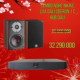 COMBO NGHE NHẠC LOA OBERON 1 C VÀ DALI HUB HÀNG CHÍNH HÃNG NEW 100%