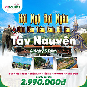 [E-Voucher] Vietourist - Tour Du Lịch Tây Nguyên: Buôn Ma Thuột - Buôn Đôn - Pleiku - Kontum - Măng Đen