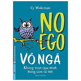 Vô Ngã - Không Vượt Qua Mình Thì Đừng Làm Gì Hết
