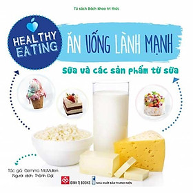 Healthy Eating – Ăn Uống Lành Mạnh – Sữa Và Các Sản Phẩm Từ Sữa