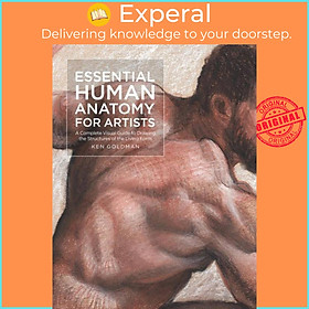 Sách - Essential Human Anatomy for Artists - A Complete Visual Guide to Drawing t by Ken Goldman (UK edition, paperback)