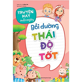 Truyện hay mỗi ngày - Bồi dưỡng thái độ tốt