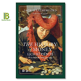 Sách - Lịch Sử Tiền Tệ - Jack Weatherford - Phanbook - Tặng Kèm Bookmark Bamboo Books