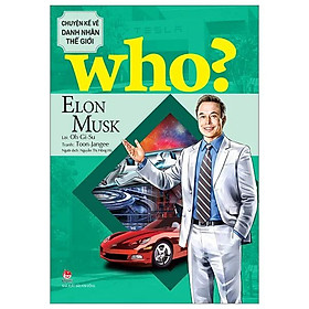 Sách Who? Chuyện Kể Về Danh Nhân Thế Giới - Elon Musk
