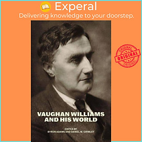 Sách - Vaughan Williams and His World by Daniel M. Grimley (UK edition, paperback)