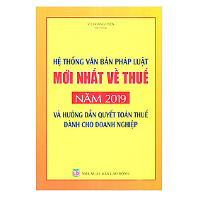 Nơi bán Hệ Thống Văn Bản Pháp Luật Mới Nhất Về Thuế Năm 2019 Và Hướng Dẫn Quyết Toán Thuế Dành Cho Doanh Nghiệp - Giá Từ -1đ