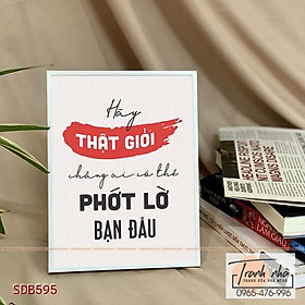 Mua Tranh để bàn tạo động lực: Hãy thật giỏi  chẳng ai có thể phớt lờ bạn đâu - SDB595