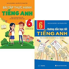 Combo Bài Tập Thực Hành Và Hướng Dẫn Học Tốt Tiếng Anh 6 (CTM của Bộ GD-ĐT) Không Đáp Án