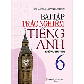 Sách Bài Tập Trắc Nghiệm Tiếng Anh 6 (Không Đáp Án)