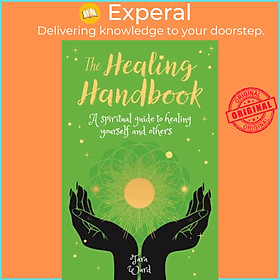 Sách - The Healing Handbook - A Spiritual Guide to Healing Yourself and others by Tara Ward (UK edition, paperback)