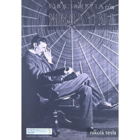 Cuộc đời kỳ lạ của Nikola Tesla (tái bản 2018)