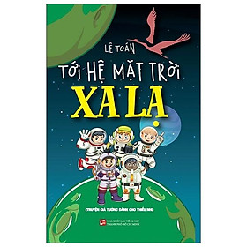 Tới Hệ Mặt Trời Xa Lạ (Chuyện Giả Tưởng Dành Cho Thiếu Nhi)