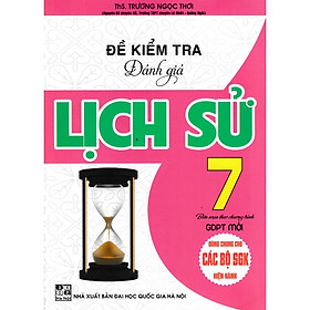 Đề Kiểm Tra Đánh Giá Lịch Sử Lớp 7 Dùng Chung Cho Các Bộ SGK Hiện Hành