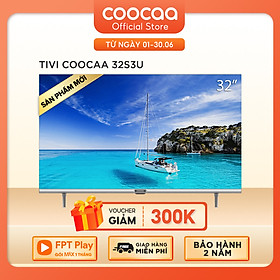 Smart TV HD Coocaa 32 Inch Wifi - Model 32S3U - Hàng chính hãng