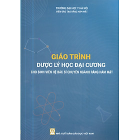 Giáo Trình Dược Lý Học Đại Cương Cho Sinh Viên Hệ Bác Sĩ Chuyên Ngành Răng Hàm Mặt - Trường Đại học Y Hà Nội