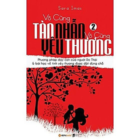 Vô Cùng Tàn Nhẫn, Vô Cùng Yêu Thương - Tập 2 (Tái Bản Mới Nhất) - Bản Quyền