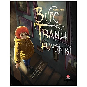 Bức tranh huyền bí - cuộc phiêu lưu đáng sợ nhất để khám phá điều giá trị nhất
