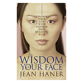 Nơi bán The Wisdom of Your Face: Change Your Life with Chinese Face Reading! - Giá Từ -1đ